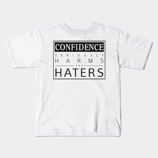 Confidence Seriously Harms the Haters Kids T-Shirt